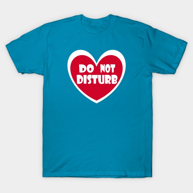 Do Not Disturb T-Shirt by TenomonMalke